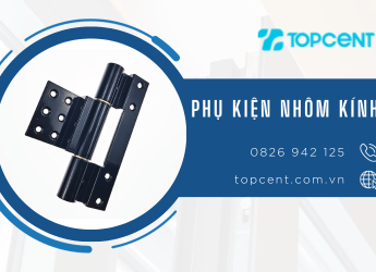 5 lưu ý nhất định phải nhớ khi chọn mua phụ kiện nhôm kính