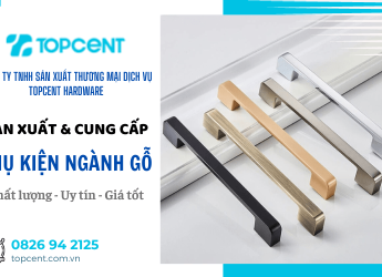 Topcent - Nhà sản xuất & cung cấp phụ kiện ngành gỗ chất lượng